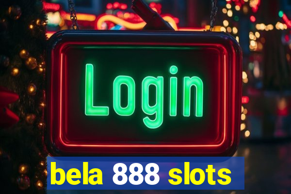 bela 888 slots